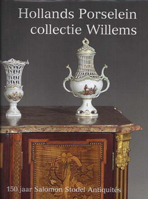ESTIÉ, JOSEPH. Hollands porcelein collectie Willems. 150 jaar Salomon Stodel Antiquites.