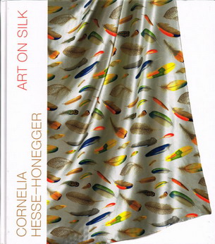 HESSE-HONEGGER, CORNELIA. Art on silk.