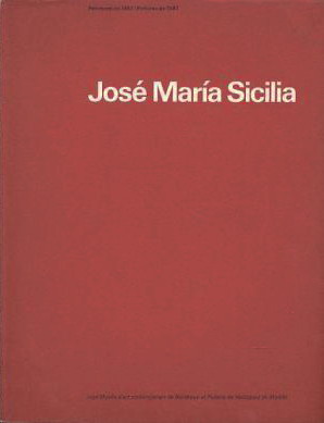 SICILIA, JOSÉ MARIA. José Maria Sicilia : Peintures de 1987 / Pinturas de 1987.