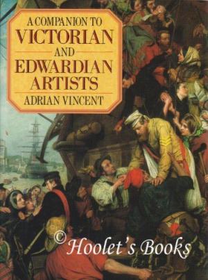 VINCENT, ADRIAN. A Companion to Victorian and Edwardian Artists.