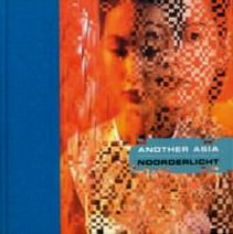 MELIS, WIM (CURATOR). & NOORDERLICHT. Another Asia: Photographs from South- and Southeast Asia.