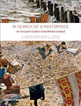 LLOYD, CHRISTOPHER. In Search of a Masterpiece: An Art Lover's Guide to Great Britain and Ireland.