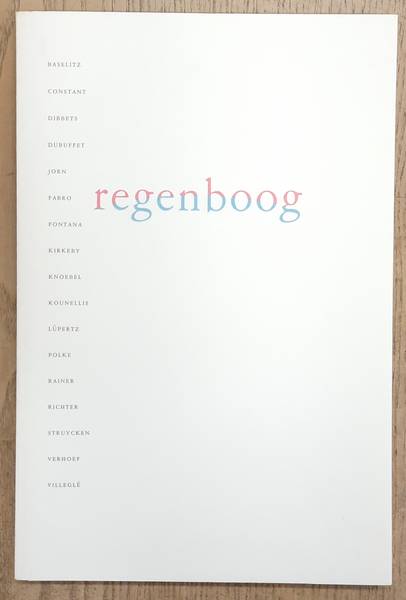 FUCHS, RUDI. & JONGE, PIET DE (REDACTIE). Regenboog. (Catalogus de tentoonstelling waarmee Fuchs afscheid nam van het Van Abbemuseum in 1987).