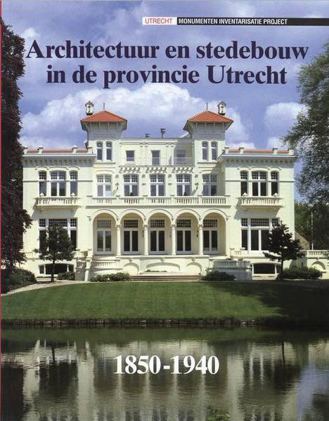 BLIJDENSTIJN, ROLAND ; KOOIMAN, MARINUS ; BOL, HEN Architectuur en stedebouw in de provincie Utrecht, 1850-1940. Utrecht. Monumenten inventarisatie project.