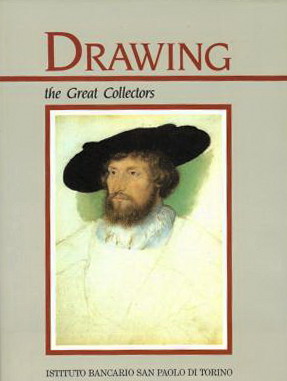 CIOLLA, GIANNI CARLO; FUSCONI, GIULIA. Drawing: The Great Collectors.