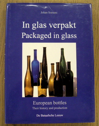 SOETENS, JOHAN. In glas verpak. Packages in glass. European bottles. Their history and production.