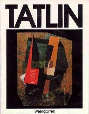 TATLIN -  LARISSA ALEXEJEWNA SHADOWA. Tatlin.