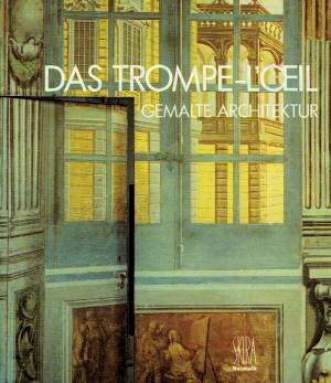MILMAN, MIRIAM. Das Trompe-l'oeil. Gemalte Architektur.