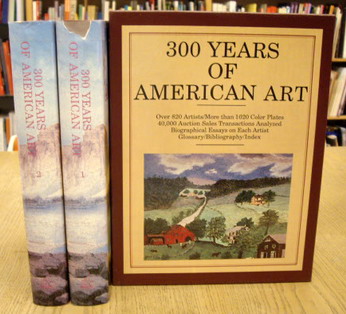 ZELLMAN, MICHAEL DAVID [COMPILED]. 300 YEARS OF AMERICAN ART (Two Volumes Complete in slipcase)