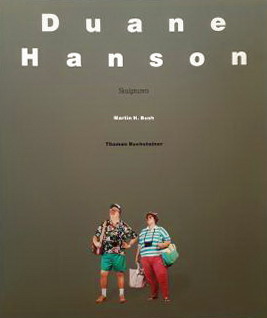 HANSON, DUANE  MARTIN H.BUSCH & THOMAS BUCHSTEINER (HRSG). Duane Hanson: Skulpturen.