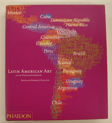 SULLIVAN, EDWIN J. [ED.]. Latin American Art in the Twentieth Century.