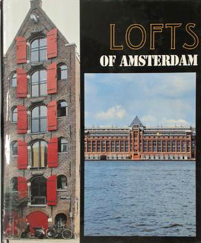 STEVENS, RUDY. & BAECK, PHILIPPE DE. Lofts of Amsterdam. [ Dutch edition ]
