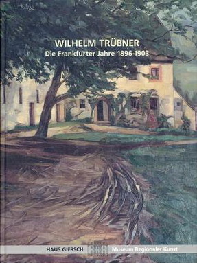 TRÜBNER, WILHELM - GROßKINSKY, MANFRED. Wilhelm Trübner. Die Frankfurter Jahre 1896 - 1903. Ausstellung anläßlich seines 150. Geburtstages.