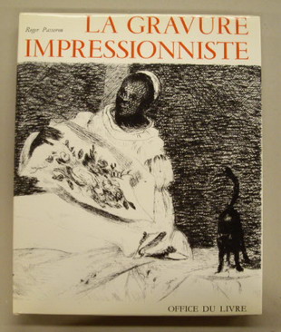 PASSERON, ROGER. La gravure impressionniste: Origines et rayonnement.