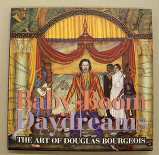 BOURGOIS, DOUGLAS - CAMERON, DAN ET AL. Baby-Boom Dreams. The Art of Douglas Bourgeois.