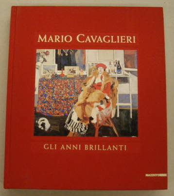 CAVAGLIERI, MARIO. Mario Cavaglieri. Gli anni brillanti dipinti 1912-1922.