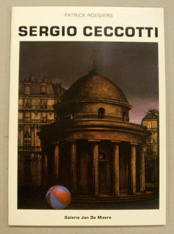 CECCOTTI SERGIO - PATRICK ROEGIERS. Segio Ceccotti. 57 reproductions dont 23 en couleurs anthologie - biographie - bibliographie.