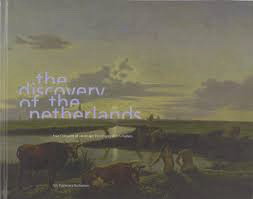 OS, HENK VAN AND OTHERS. The Discovery of the Netherlands. Four Centuries of Dutch Landscapes Painting by Dutch masters