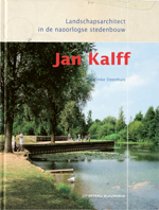 STEENHUIS, MARINKE. Jan Kalff. Landschapsarchitect in de naoorlogde stedenbouw.