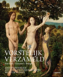 FERINO-PAGDEN, SYLVIA & MANFRED SELLINK TILL-HOLGER BORCHERT. Vorstelijk Verzameld. Van Eyck Gossaert Bruegel.  Meesterwerken Uit Het Kunsthistorisches Museum Wenen