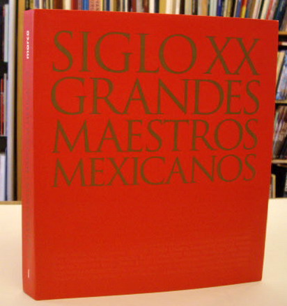 PAVELKA PEET, JEFFERY J. Siglo XX Grandes Maestros Mexicanos/Great Masters of the 20th Century (volume 1)