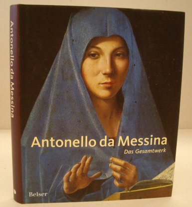 MESSINA, ANTONELLO DA - MAURO LUCCO [HRSG.]. Antonello da Messina Das Gesamtwerk. [Der offizielle Katalog zur Ausstellung in der Scuderia des Quirinale in Rom vom 18. März bis zum 25. Juni 2006]