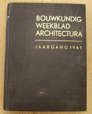 BOND VAN NEDERLANDSCHE ARCHITECTEN. & RETERA, W [RED.]. Bouwkundig weekblad Architectura. 62e jaargang 1941. Orgaan  van den Bond van Nederlandsche architecten en het Genootschap Architectura et Amicitia.