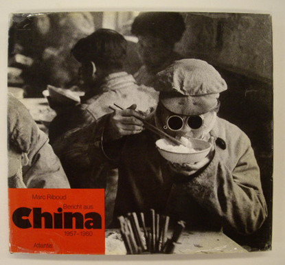 RIBOUD, MARC. Bericht aus China 1957 - 1980.