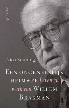 KEUNING, NICO. Een ongeneeslijk heimwee. Leven en werk van Willem Brakman.