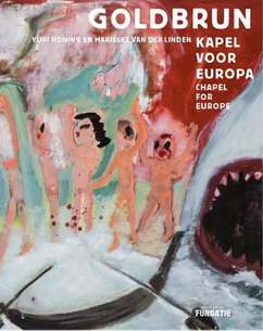 KEUNING, RALPH & YURI HONING EN MARIECKE VAN DER LINDEN. Goldbrun. Yuri Honing en Mariecke van der Linden.  Kapel voor Europa. Chapel for Europe.