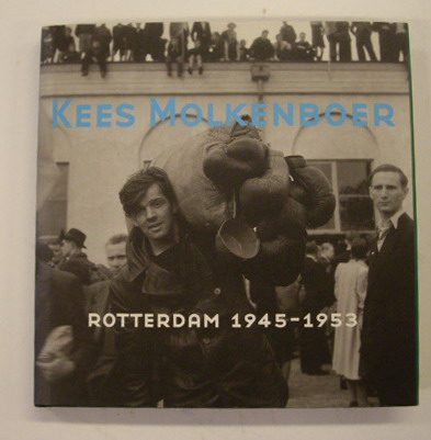 MOLKENBOER, KEES. & WEEDA, KEES & JOOP DE JONG [TEKST]. Kees Molkenoer. Rotterdam 1940-1945.