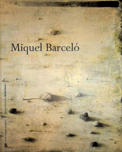 BARCELÓ, MIQUEL. Miquel Barceló. [Exposition Paris 5 mars-28 mai 1996]