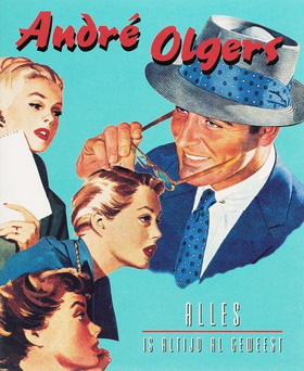 OLGERS, ANDRé. André Olgers. Alles is altijd al geweest.