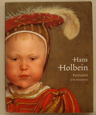 HOLBEIN, HANS - BUCK, STEPHANIE AND JOCHEN SANDER. Hans Holbein. The Younger, 1497/98-1543. Portraitist of The Renaissance.