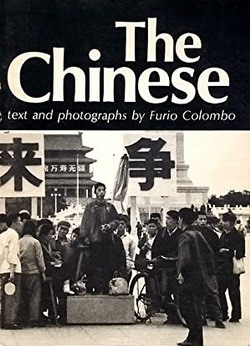 COLOMBO, FURIO (TEXT AND PHOTOGRAPHS BY). The Chinese. Text and Photographs by Furio Colombo. [HARDCOVER]
