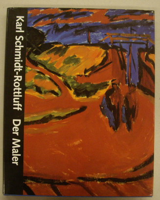 SCHMIDT-ROTTLUFF, KARL & MOELLER, MAGDALENA M. Karl Schmidt-Rottluff. Der Maler.