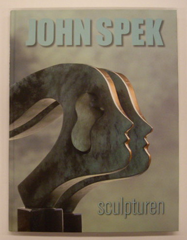 SPEK, JOHN. John Spek. Sculpturen.