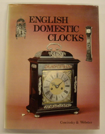 CESCINSKY, HERBERT  & MALCOLM R. WEBSTER. English Domestic Clocks.