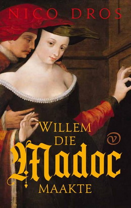 DROS, NICO. Willem die Madoc maakte.