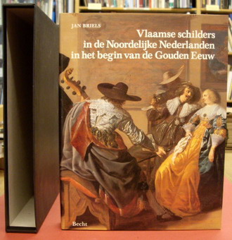 BRIELS, JAN. Vlaamse schilders in de Noordelijke Nederlanden in het begin van de Gouden Eeuw 1585-1630.