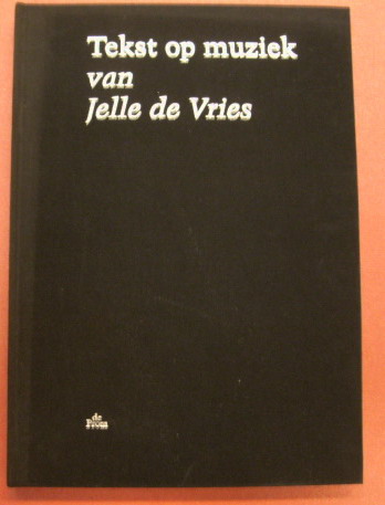 VRIES, JELLE DE. Tekst op muziek van Jelle de Vries en andere componisten.