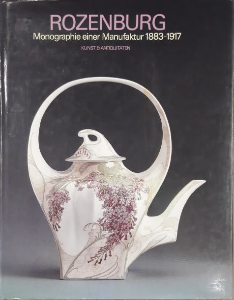 BOOT, MARJAN ; ET AL. Rozenburg 1883 - 1917. Monographie einer Manufaktur.