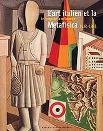 MUSÉE DE GRENOBLE. Art italien et la Metafisica. Le Temps de la mélancolie 1912-1935.