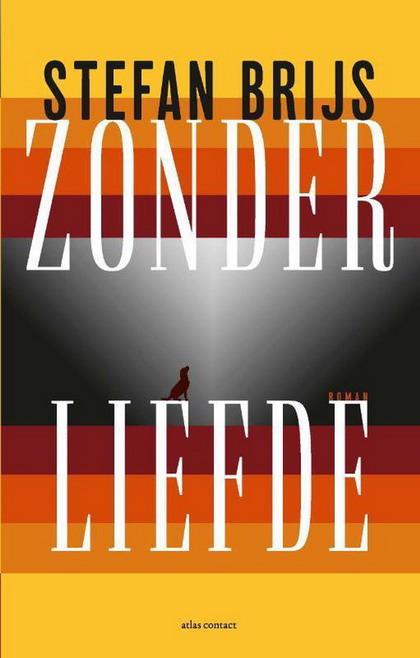 BRIJS, STEFAN. Zonder liefde. Roman .