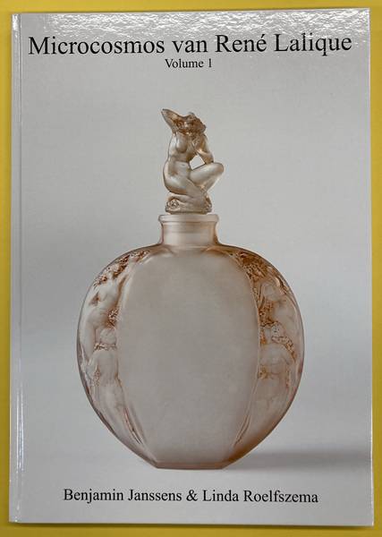 LALIQUE, RENÉ - BENJAMIN JANSSENS & LINDA ROELFSZEMA. Microcosmos van René Lalique Volume 1. / Microcosm of René Lalique Volume 1.