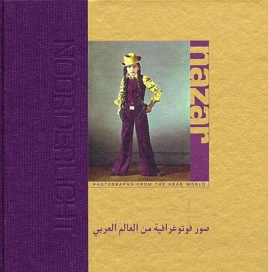 MELIS, WIM (CURATOR). & NOORDERLICHT. Nazar. Photographs from the Arab World.