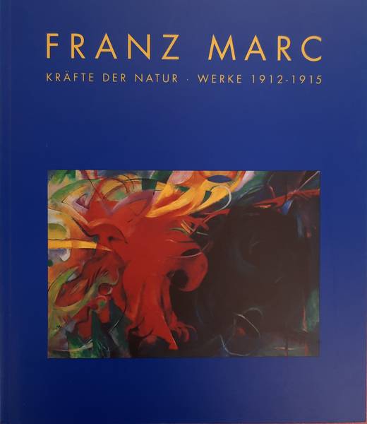MARC, FRANZ. Franz Marc. Kräfte der Natur. Werke 1912 - 1915. (Ausstellungskatalog Westfälisches Landesmusem Münster).