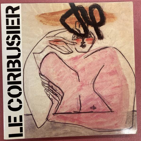 CORBUSIER, LE. Le Corbusier Secret: Dessins et Collages De La Collection Ahrenberg/Zeichnungen Und Collagen Aus Der Sammlung Ahrenberg.