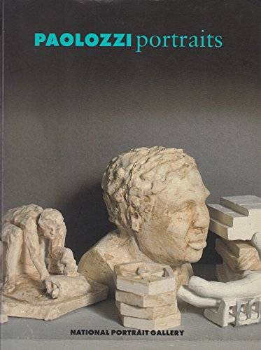 PAOLOZZI - ROBIN SPENCER (TEXT). Paolozzi Portraits.