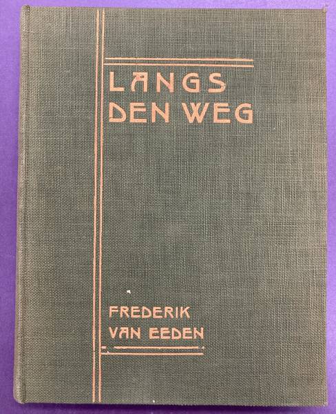 EEDEN, FREDERIK VAN. Langs den weg. Verspreide opstellen.